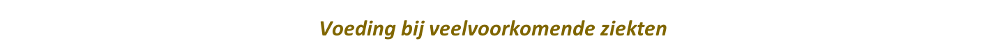 Voeding bij veelvoorkomende ziekten